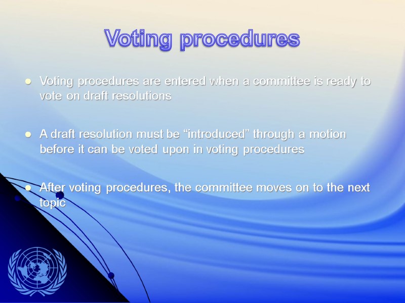 Voting procedures Voting procedures are entered when a committee is ready to vote on